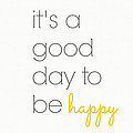It's a Good Day to be Happy by Chastity Hoff
