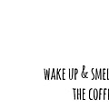 Wake Up and Smell the Coffee by Chastity Hoff