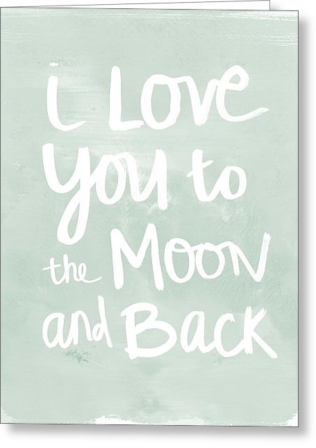 I Love You To The Moon And Back- Inspirational Quote Greeting Card