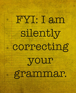 Wall Art - Mixed Media - Fyi I Am Silently Correcting Your Grammar by Design Turnpike