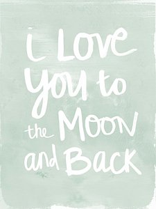 Wall Art - Painting - I Love You To The Moon And Back- Inspirational Quote by Linda Woods